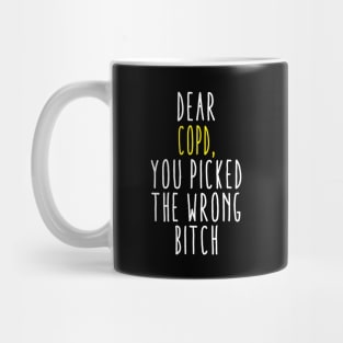 Dear COPD You Picked The Wrong Bitch Mug